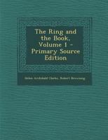 Ring and the Book, Volume 1 1287572316 Book Cover