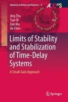 Limits of Stability and Stabilization of Time-Delay Systems: A Small-Gain Approach 3319736507 Book Cover