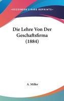 Die Lehre Von Der Geschaftsfirma (1884) 1166697479 Book Cover