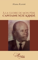 À la gloire de mon père Capitaine N'zé KANDÉ (Harmattan Guinée) (French Edition) 2140275055 Book Cover