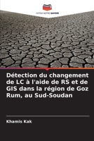 Détection du changement de LC à l'aide de RS et de GIS dans la région de Goz Rum, au Sud-Soudan (French Edition) 6207748794 Book Cover