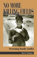 No More Killing Fields: Preventing Deadly Conflict 0742516741 Book Cover