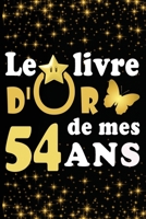 Le Livre d'Or de mes 54 ans: cadeau pour femme/ cadeau pour homme/ cadeau pour ami/ cadeau pour amie/ cadeau anniversaire 54 ans/cadeau Anniversaire pour femme/cadeau Anniversaire pour homme/ cadeau A B084DH699Y Book Cover