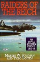 Raiders of the Reich: Air Battle Western Europe 1942-1945 1840374306 Book Cover
