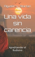 Una vida sin carencia: Apre(h)ender el Budismo (Spanish Edition) B0DRS6RHGX Book Cover