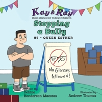 Stopping a Bully: Queen Esther (Kay & Ray) 1735755230 Book Cover