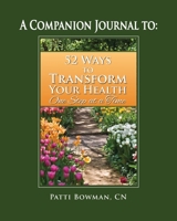 A Companion Journal To: 52 Ways to Transform Your Health One Step at a Time 0998135453 Book Cover