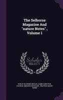 The Selborne Magazine And "nature Notes"., Volume 1... 1346489912 Book Cover