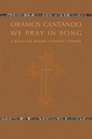 Oramos Cantando: We Pray in Song: A Bilingual Roman Catholic Hymnal 1622770595 Book Cover