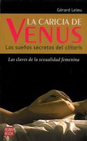 La caricia de Venus/ The Caress of Venus: Las Claves De La Sexualidad Femenina/ the Keys of Female Sexuality 8479278838 Book Cover