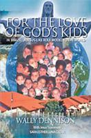 For the Love of God's Kids: In Brazil, a Jesus-Like Role Model to the World 1554521092 Book Cover