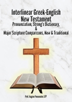 Interlinear Greek-English New Testament: Pronunciation, Strong's Dictionary & Transliteration, with Major Scripture Comparisons 1928116507 Book Cover