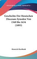 Geschichte Der Hessischen Diöcesan-synoden Von 1569 Bis 1634: Die Diöcesan Synoden Der Diöcese Rotenburg (allendorf, Eschwege).: Nach Den Synodal-akten Bearbeitet... 1278289372 Book Cover