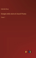 Disegno della storia di Ascoli Piceno: Tome 1 (Italian Edition) 3563239878 Book Cover