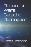 Annunaki Wars Galactic Domination B0CJDGMMVY Book Cover