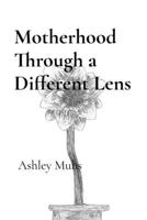 Motherhood Through a Different Lens B0H1SZJKR1 Book Cover