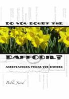 Do You Doubt the Daffodil? 0980208831 Book Cover