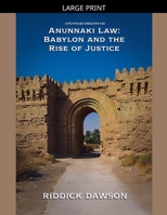 Anunnaki Law: Babylon and the Rise of Justice (Anunnaki Origins) B0GS4BBWSG Book Cover