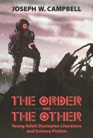 The Order and the Other: Young Adult Dystopian Literature and Science Fiction 1496824733 Book Cover