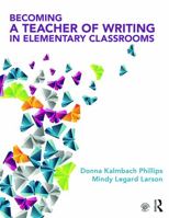 Becoming a Teacher of Writing in Elementary Classrooms 0415743206 Book Cover