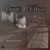Pause & Effect: The Art of Interactive Narrative 0735711712 Book Cover