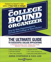 The College Bound Organizer: Step-By-Step Organization to Get Into the College of Your Choice 1402272081 Book Cover