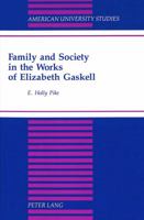 Family and Society in the Works of Elizabeth Gaskell 082042241X Book Cover
