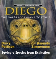 Diego, the Galápagos Giant Tortoise: Saving a Species from Extinction 1629441880 Book Cover