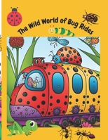 The Wild World of Bug Rides B0BZF8WG37 Book Cover