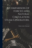 A Comparison of Forced and Natural Circulation Steam Generators. 1014033888 Book Cover