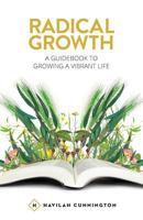 Radical Growth: A Guidebook to Growing a Vibrant Life 1499109997 Book Cover