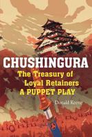 Chushingura: The Treasury of Loyal Retainers, a Puppet Play 168411733X Book Cover