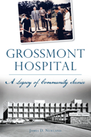 Grossmont Hospital: A Legacy of Community Service 1625859341 Book Cover
