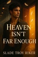 Heaven Isn’t Far Enough B0FDY6YMBC Book Cover