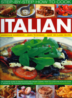 Complete Illustrated Guide to Italian Co (Step By Step How to Cook) 1844766233 Book Cover