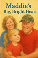 Maddie’s Big, Bright Heart B0GDQJLJHZ Book Cover