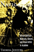 Navigators: African American Musicians, Dancers, and Visual Artists in Academe (Suny Series, the Social Context of Education) 079144354X Book Cover
