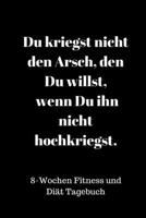 8-Wochen Fitness und Diät Tagebuch: Notiere alle wichtigen Informationen für deinen Erfolg. Speiseplan, Trainingstagebuch, Diät-Erfolge - diesmal klappt es! (German Edition) 1699226563 Book Cover