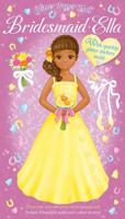 Bridesmaid Ella: A Doll Dressing Book with Sparkly Glitter Stickers Inside 1841359068 Book Cover