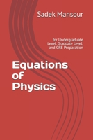 Equations of Physics: for Undergraduate Level, Graduate Level, and GRE Preparation B0GK22B3FP Book Cover