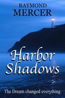 Harbor Shadows: The dream changed everything! 1468129988 Book Cover