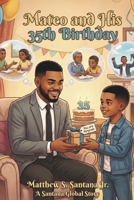Mateo and his 35th Birthday (Life is Only for a Moment) B0GG9X1VJ2 Book Cover