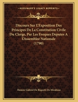 Discours Sur L'Exposition Des Principes De La Constitution Civile Du Clerge, Par Les Eveques Deputes A L'Assemblee Nationale (1790) 1104733544 Book Cover