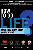 How to Do Life: What They Didn't Teach You in School 1467960705 Book Cover