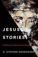 Jesus Stories: Traveling Toward Testimony 0817017747 Book Cover