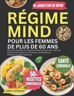 Régime MIND Pour Les Femmes De Plus De 60 Ans: Recettes adaptées aux débutants avec portions et un plan de 28 jours pour prévenir la Alzheimer, la ... améliorer la santé cérébrale (French Edition) B0FGDRVMZQ Book Cover