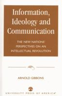 Information, Ideology and Communication: The New Nations' Perspectives on an Intellectual Revolution 0819145106 Book Cover