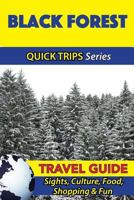 Black Forest Travel Guide (Quick Trips Series): Sights, Culture, Food, Shopping & Fun 1532846207 Book Cover