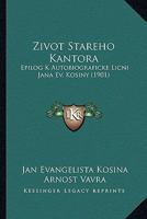 Zivot Stareho Kantora: Epilog K Autobiograficke Licni Jana Ev. Kosiny (1901) 1161010912 Book Cover