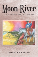 Moon River: The Impossible Dream 1638606730 Book Cover